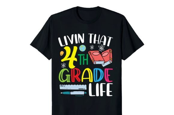 Livin That 4th Grade Life School Shirt
