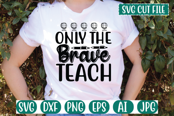 Only the Brave Teach SVG